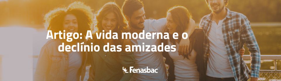 A vida moderna e o declínio das amizades